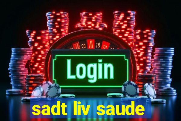 sadt liv saude